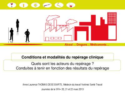 Alcool … Drogues… Médicaments…  Conditions et modalités du repérage clinique Quels sont les acteurs du repérage ? Conduites à tenir en fonction des résultats du repérage