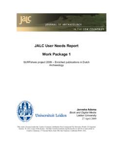 JALC User Needs Report Work Package 1 SURFshare project 2009 – Enriched publications in Dutch Archaeology  Janneke Adema