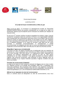 Communiqué de presse Lundi 23 juin 2014 Un projet de loi pour la biodiversité au milieu du gué Paris, le 23 juin 2014 : la commission du développement durable de l’Assemblée nationale examine demain les premiers a