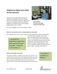 BrightArrow Digital Voice Dialer On-Site Interview Brent Rogers (New England Regional Manager for BrightArrow Technologies) visited Bruce Demaine, Director of Technology for Winnacunnet High School in Hampton, New Hampsh