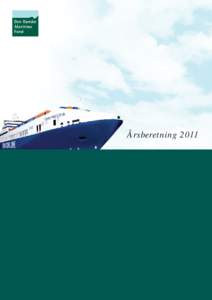 Årsberetning 2011  Baggrund og fundats Den Danske Maritime Fond blev stiftet den 13. juli 2005 i forbindelse med Folketingets lov om omdannelse af Danmarks Skibskreditfond til aktieselskabet Danmarks