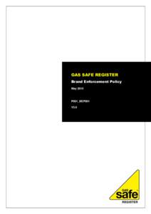 GAS SAFE REGISTER Brand Enforcement Policy May 2015 P001_BEP001 V3.0
