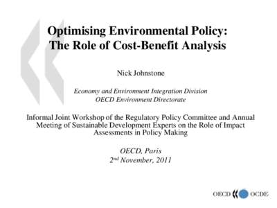 Optimising Environmental Policy: The Role of Cost-Benefit Analysis Nick Johnstone Economy and Environment Integration Division OECD Environment Directorate