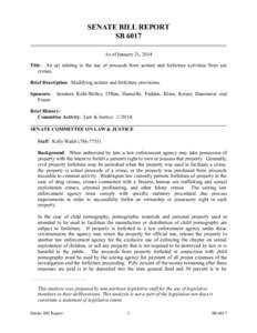 SENATE BILL REPORT SB 6017 As of January 21, 2014 Title: An act relating to the use of proceeds from seizure and forfeiture activities from sex crimes. Brief Description: Modifying seizure and forfeiture provisions.