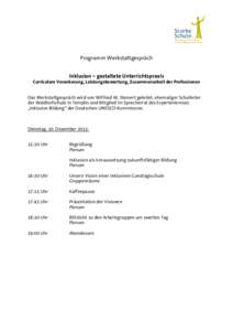 Programm Werkstattgespräch Inklusion – gestaltete Unterrichtspraxis Curriculare Verankerung, Leistungsbewertung, Zusammenarbeit der Professionen Das Werkstattgespräch wird von Wilfried W. Steinert geleitet, ehemalige