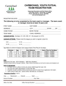 CARMICHAEL YOUTH FUTSAL TEAM REGISTRATION Carmichael Recreation and Park District Office 5750 Grant Avenue Carmichael, CA[removed]Phone: [removed]ext. 29 Fax: [removed]www.carmichaelpark.com