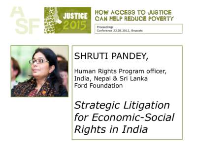 Proceedings Conference, Brussels SHRUTI PANDEY, Human Rights Program officer, India, Nepal & Sri Lanka