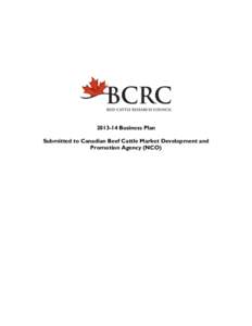 [removed]Business Plan Submitted to Canadian Beef Cattle Market Development and Promotion Agency (NCO) BEEF CATTLE RESEARCH COUNCIL, A DIVISION OF THE CANADIAN CATTLEMEN’S ASSOCIATION