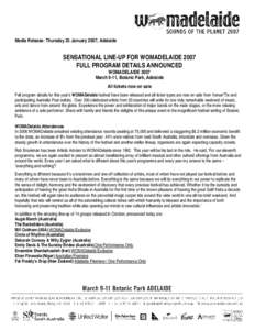 Media Release: Thursday 25 January 2007, Adelaide  SENSATIONAL LINE-UP FOR WOMADELAIDE 2007 FULL PROGRAM DETAILS ANNOUNCED WOMADELAIDE 2007 March 9-11, Botanic Park, Adelaide