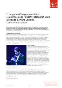 Il progetto «Compositore/-trice residente» della FONDATION SUISA verrà attribuito a Arturo Corrales Comunicato stampa È il compositore Arturo Corrales il vincitore del progetto «Compositore/-trice residente» della 