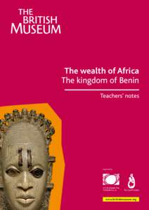 The wealth of Africa The kingdom of Benin Teachers’ notes Supported by