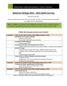 Welcome Package 2014 – 2015 (Swift Current) Welcome to Nursing! Please read all sections of this information package carefully as there are several required tasks to complete with varying deadlines. Task 1: Submit the 