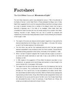 Factsheet The Koh-I-Noor Diamond ‘Mountain of Light’ The Koh-I-Noor diamond is said to have obtained its name in 1738 in the aftermath of