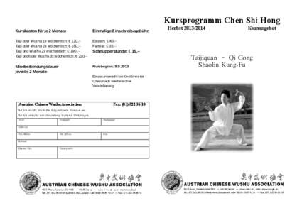 Kursprogramm Chen Shi Hong Kurskosten für je 2 Monate Einmalige Einschreibegebühr:  Taiji oder Wushu 1x wöchentlich: € 120,-Taiji oder Wushu 2x wöchentlich: € 180,-Taiji und Wushu 2x wöchentlich: € 190,-Taiji 