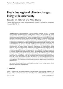 Progress in Physical Geography 23,pp. 57–78  Predicting regional climate change: living with uncertainty Timothy D. Mitchell and Mike Hulme Climatic Research Unit, School of Environmental Sciences, University 