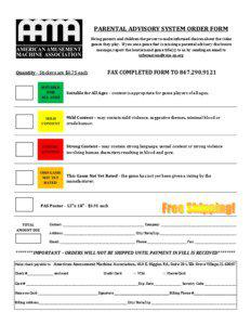 PARENTAL ADVISORY SYSTEM ORDER FORM Giving parents and children the power to make informed choices about the video games they play. If you see a game that is missing a parental advisory disclosure