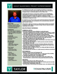 ASHLEY QUAINTANCE, PROJECT SUPERINTENDENT Mr. Quaintance has over thirty years of experience in all phases of construction and over twenty-five of those years have been with Taylor. He has vast experience managing all ty