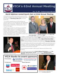 VICA’s 62nd Annual Meeting Dec. 15, [removed]Burbank Airport Marriott David Adelman named board chair at 62nd Annual Meeting VICA’s 62nd Annual Meeting honored exceptional VICA members, installed a new board of directo