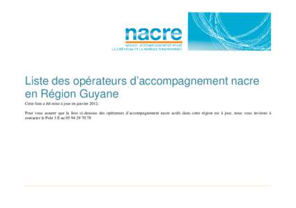 Liste des opérateurs d’accompagnement nacre en Région Guyane Cette liste a été mise à jour en janvier[removed]Pour vous assurer que la liste ci-dessous des opérateurs d’accompagnement nacre actifs dans cette rég