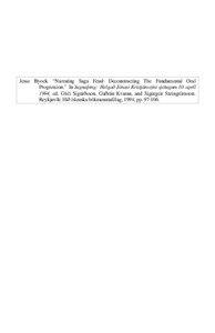 Jesse Byock. “Narrating Saga Feud: Deconstructing The Fundamental Oral Progression.” In Sagnaþing: Helgað Jónasi Kristjánssýni sjötugum 10. apríl 1994, ed. Gísli Sigurðsson, Guðrún Kvaran, and Sigurgeir Steingrímsson.