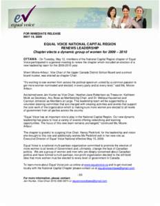 FOR IMMEDIATE RELEASE MAY 19, 2009 EQUAL VOICE NATIONAL CAPITAL REGION RENEWS LEADERSHIP Chapter elects a dynamic group of women for 2009 – 2010