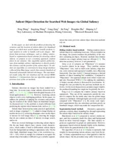 Salient Object Detection for Searched Web Images via Global Saliency Peng Wang1 Jingdong Wang2 Gang Zeng1 Jie Feng1 Hongbin Zha1 Shipeng Li2 1 Key Laboratory on Machine Perception, Peking University 2 Microsoft Research 