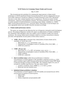 NCEP Metrics for Evaluating Climate Models and Forecasts May 15, 2015 This document provides guidelines for evaluating the improvements in climate model performance to NCEP operational Climate Forecast System (CFS) and f