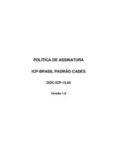   POLÍTICA DE ASSINATURA ICP­BRASIL PADRÃO CADES DOC­ICP­15.04 Versão 1.0