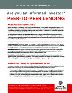 Office of the Indiana Secretary of State  Are you an informed investor? PEER-TO-PEER LENDING What is Peer-to-Peer (P2P) Lending?