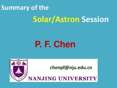 Summary of the  Solar/Astron Session P. F. Chen 