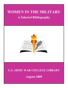 WOMEN IN THE MILITARY A Selected Bibliography U.S. ARMY WAR COLLEGE LIBRARY  August 2009