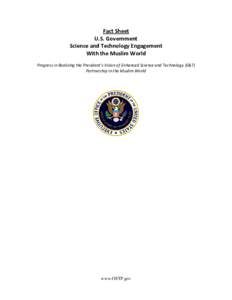 Fact Sheet U.S. Government Science and Technology Engagement With the Muslim World Progress in Realizing the President’s Vision of Enhanced Science and Technology (S&T) Partnership in the Muslim World