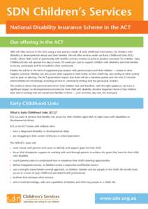 SDN Children’s Services National Disability Insurance Scheme in the ACT Our offering in the ACT SDN will offer services in the ACT, using a best practice model of early childhood intervention, for children with disabil