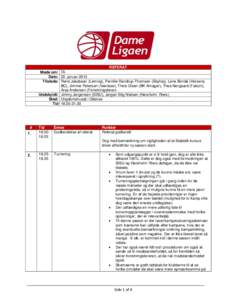 REFERAT Møde om: DL Dato: 22. januar 2013 Tilstede: René Jakobsen (Lemvig), Pernille Randrup-Thomsen (Åbyhøj), Lene Bonde (Horsens BC), Jimmie Petersen (Værløse), Theis Olsen (BK Amager), Thea Nørgaard (Falcon), A