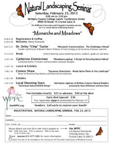 Saturday, February 23, 2013 8:00 am to 3:30 pm McHenry County College Luecht Conference Center 8900 US Route 14, Crystal Lake, IL The Wildflower Preservation and Propagation Committee presents
