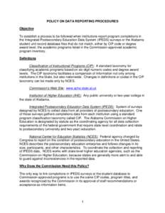 POLICY ON DATA REPORTING PROCEDURES Objective To establish a process to be followed when institutions report program completions in the Integrated Postsecondary Education Data System (IPEDS) surveys or the Alabama studen