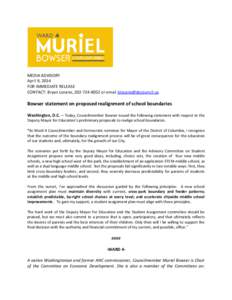 MEDIA ADVISORY April 9, 2014 FOR IMMEDIATE RELEASE CONTACT: Bryan Lozano, [removed]or email [removed]  Bowser statement on proposed realignment of school boundaries