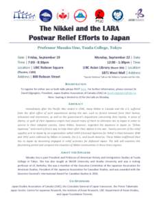 The Nikkei and the LARA Postwar Relief Efforts to Japan Professor Masako Iino, Tsuda College, Tokyo Date | Friday, September 19 Time | 7:00 - 8:30pm Location | UBC Robson Square