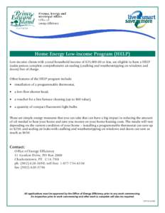 Home Energy Low-income Program (HELP) Low-income clients with a total household income of $35,[removed]or less, are eligible to have a HELP trades person complete comprehensive air-sealing (caulking and weatherstripping on