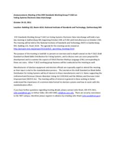 Announcement, Meeting of the IEEE Standards Working Group P-1622 on Voting Systems Electronic Data Interchange October 24-25, 2011 Location: Building 222, Room A314, National Institute of Standards and Technology, Gaithe