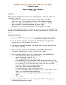 Publishers’ Bindings Online, 1815­1930: The Art of Books  bindings.lib.ua.edu  Sample Hand­out: Uncle Tom’s Cabin  Grades 9­12  Assignment:  Prepare a five­minute presentation covering the 