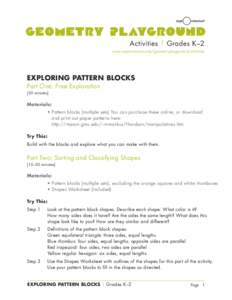 Activities | Grades K–2 www.exploratorium.edu/geometryplayground/activities EXPLORING PATTERN BLOCKS Part One: Free Exploration [30 minutes]