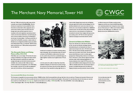 Tower Hilll Mem fww_Layout[removed]:38 Page 1  The Merchant Navy Memorial, Tower Hill More than 17,000 men lost their lives while serving with the  attack merchant shipping, laying nautical mines and deploying