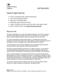 Job Description  Head of Agile Delivery ● Division: Chief Digital Office, Operations Directorate ● Level: Senior Managerial (Band 4) ● Reporting to: Chief Digital Officer