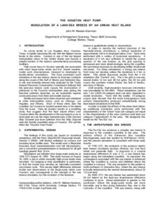 THE HOUSTON HEAT PUMP: MODULATION OF A LAND-SEA BREEZE BY AN URBAN HEAT ISLAND John W. Nielsen-Gammon Department of Atmospheric Sciences, Texas A&M University College Station, Texas 1.