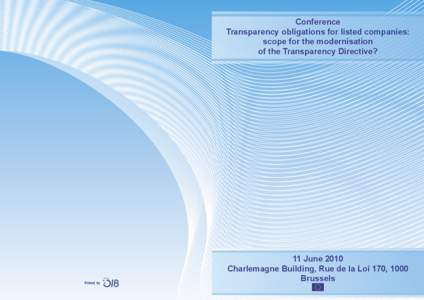 Conference Transparency obligations for listed companies: scope for the modernisation of the Transparency Directive?  11 June 2010
