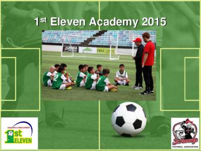 1st Eleven Academy 2015  1st Eleven Academy 2015 The 1st Eleven Academy in partnership with the St George Football Association (SGFA) provides a high level football development program for aspiring players aged 6 to 16.