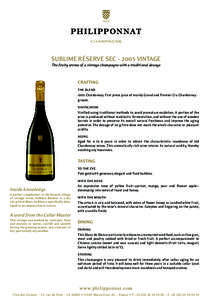 Sublime Réserve Sec – 2005 vintage The fruity aroma of a vintage champagne with a traditional dosage Crafting the blend	 100% Chardonnay. First press juice of mainly Grand and Premier Cru Chardonnay