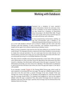 CHAPTER 22  Working with Databases Facebook has a database of every member’s account information, friends list, and posts. Amazon has a database of just about everything you