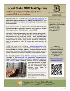 Locust Stake OHV Trail System Partial reopening scheduled for April 4, 2014 Loops 6, 7 & 8 to remain closed Beginning April 4, 2014, Loops 1-5 of the Locust Stake OHV Trail System will reopen when weather permits. All OH